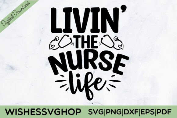 Livin the Nurse Life SVG PNG: A Closer Look